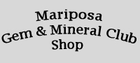 Mariposa Gem and Mineral Club Shop in Mariposa, California