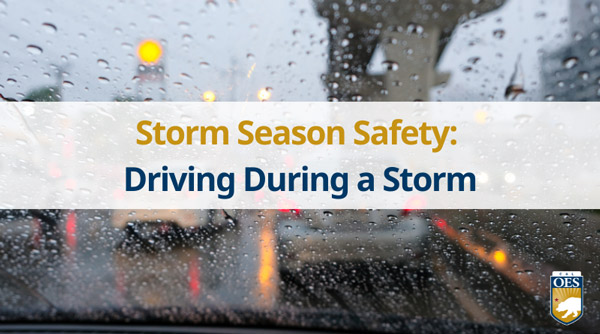Cal OES Storm Season Safety Driving During a Storm
