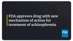 FDA Approves Drug with New Mechanism of Action for Treatment of Schizophrenia